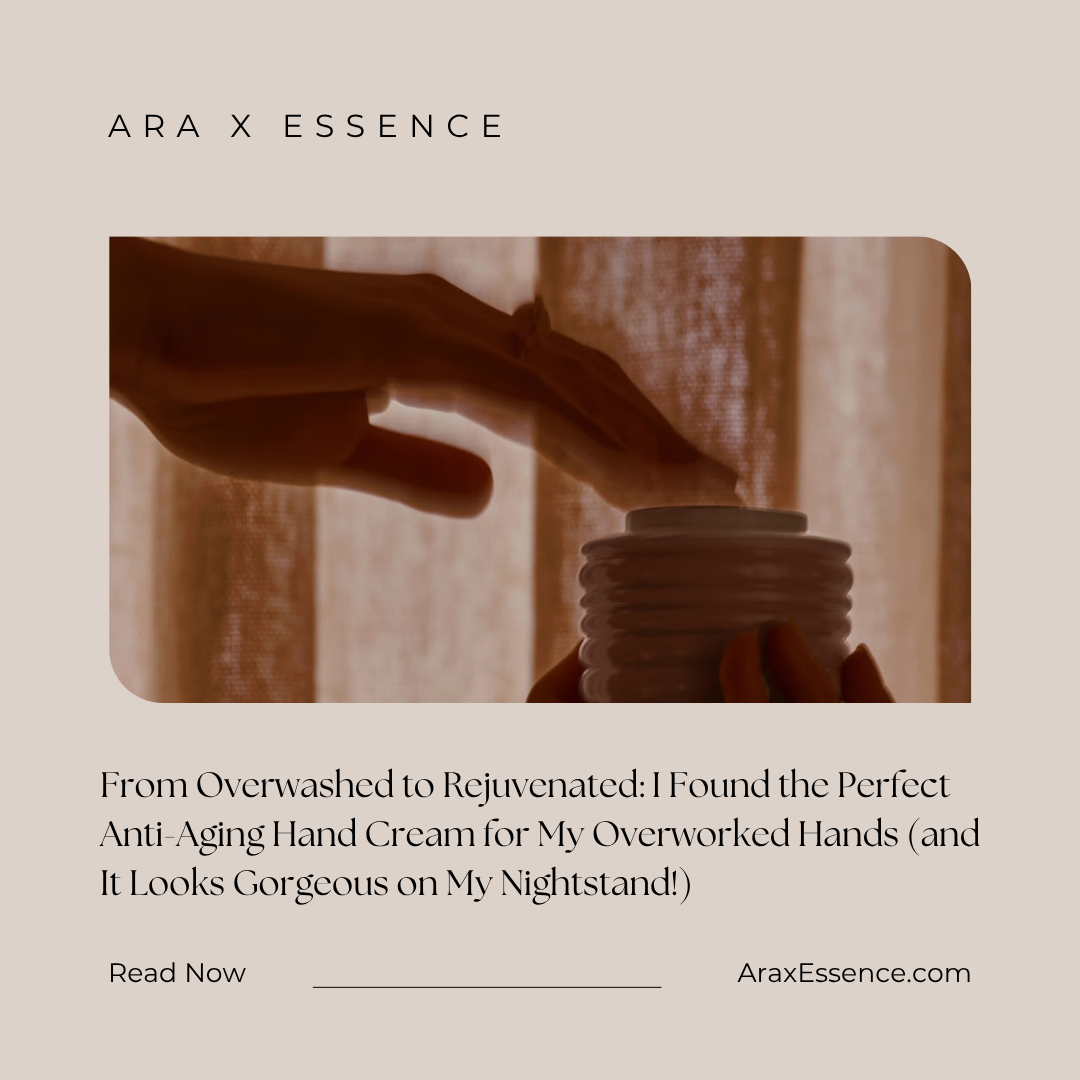 From Overwashed to Rejuvenated: I Found the Perfect Anti-Aging Hand Cream for My Overworked Hands (and It Looks Gorgeous on My Nightstand!)