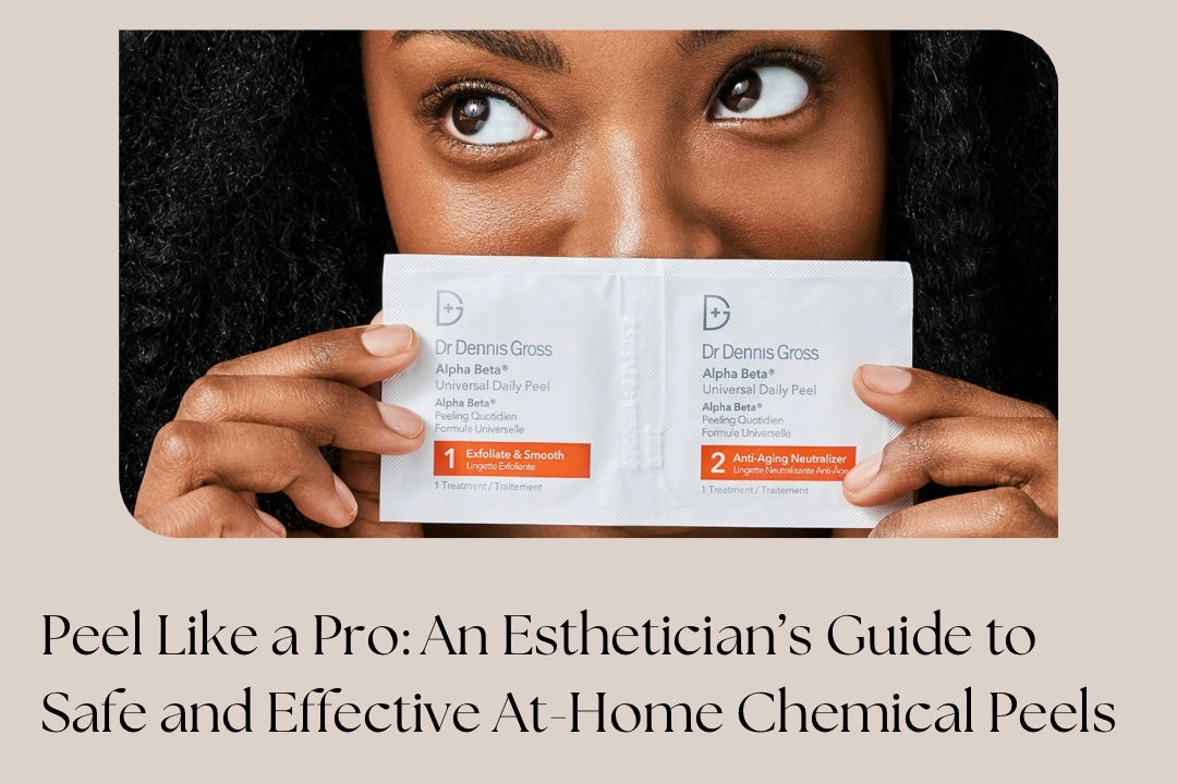 Peel Like a Pro: An Esthetician’s Guide to Safe and Effective At-Home Chemical Peels