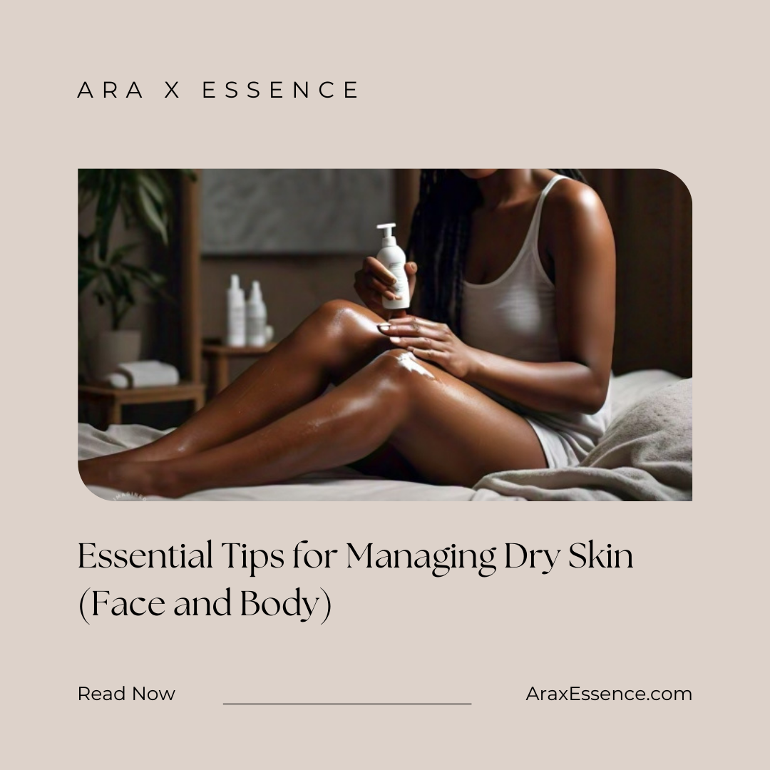Essential Tips for Managing Dry Skin (Face and Body): Expert Advice from a Licensed Esthetician